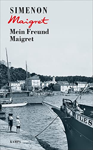 Mein Freund Maigret (Georges Simenon: Maigret) von Kampa Verlag