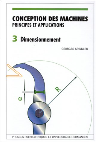 CONCEPTION DES MACHINES, PRINCIPES ET APPLICATIONS. : Volume 3, Dimensionnement von PPUR