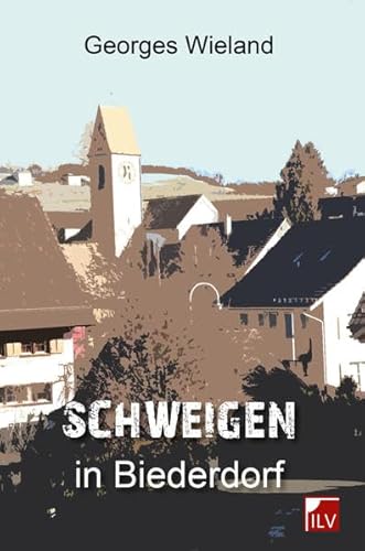 Schweigen in Biederdorf: Roman