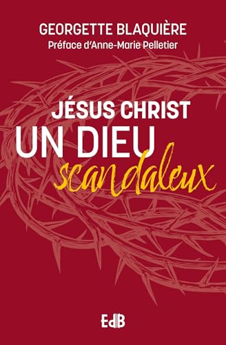 Jésus Christ, un Dieu scandaleux Jésus Christ, un Dieu scandaleux von Editions des Béatitudes