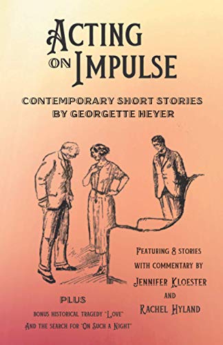 Acting on Impulse - Contemporary Short Stories by Georgette Heyer