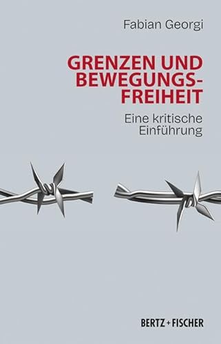Grenzen und Bewegungsfreiheit: Eine kritische Einführung (Kritische Einführungen) von Bertz und Fischer