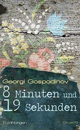 8 Minuten und 19 Sekunden: Erzählungen 8 Minuten und 19 Sekunden: Erzählungen von Literaturverlag Droschl