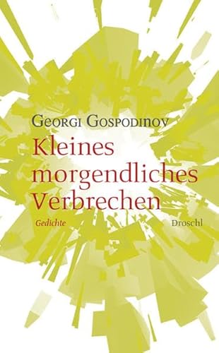 Kleines morgendliches Verbrechen: Gedichte von Literaturverlag Droschl