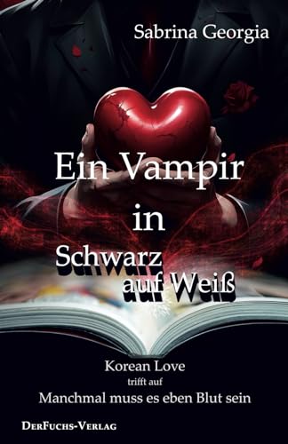 Ein Vampir in Schwarz auf Weiß: Korean Love mit Biss (Manchmal muss es eben Blut sein., Band 10)