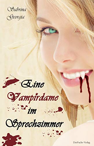 Eine Vampirdame im Sprechzimmer (Manchmal muss es eben Blut sein., Band 3)