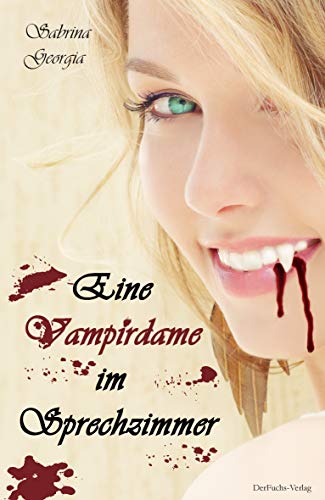 Eine Vampirdame im Sprechzimmer (Manchmal muss es eben Blut sein., Band 3)