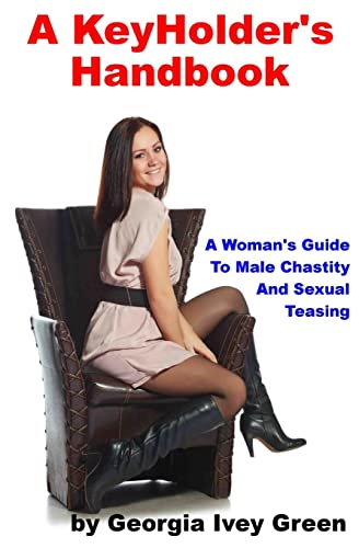 A KeyHolder's Handbook: A Woman's Guide To Male Chastity von CREATESPACE