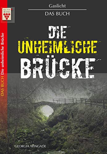 Gaslicht - Die unheimliche Brücke: Ein Kelter Books Mystikroman