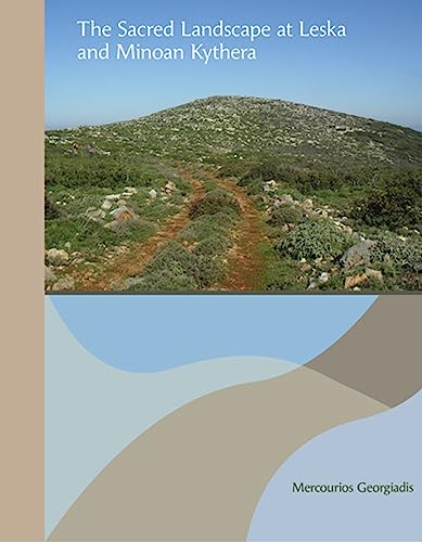 The Sacred Landscape at Leska and Minoan Kythera (Prehistory Monographs, 72)