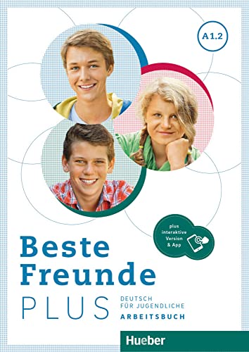 Beste Freunde PLUS A1.2: Deutsch für Jugendliche .Deutsch als Fremdsprache / Arbeitsbuch plus interaktive Version von Hueber Verlag