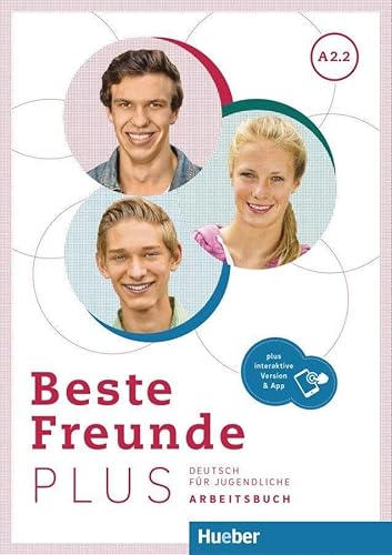 Beste Freunde PLUS A2.2: Deutsch für Jugendliche .Deutsch als Fremdsprache / Arbeitsbuch plus interaktive Version von Hueber Verlag