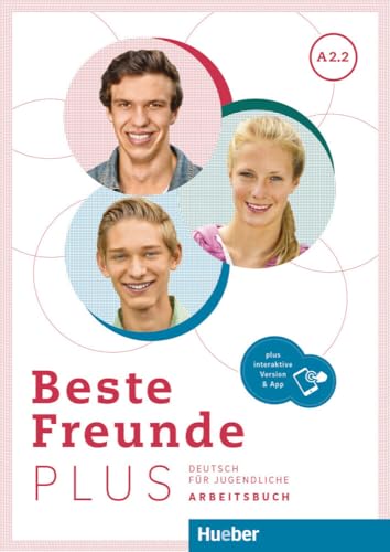Beste Freunde PLUS A2.2: Deutsch für Jugendliche .Deutsch als Fremdsprache / Arbeitsbuch plus interaktive Version Beste Freunde PLUS A2.2: Deutsch für Jugendliche .Deutsch als Fremdsprache / Arbeitsbuch plus interaktive Version von Hueber Verlag