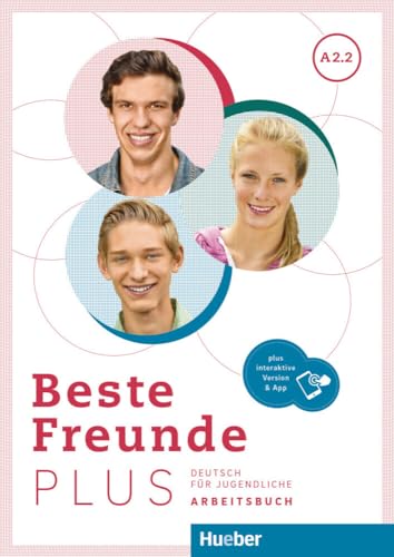 Beste Freunde PLUS A2.2: Deutsch für Jugendliche .Deutsch als Fremdsprache / Arbeitsbuch plus interaktive Version von Hueber Verlag