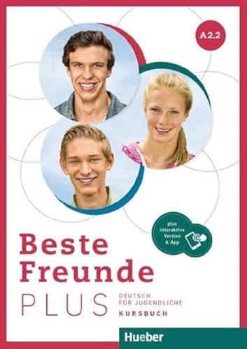 Beste Freunde PLUS A2.2: Deutsch für Jugendliche .Deutsch als Fremdsprache / Kursbuch plus interaktive Version Beste Freunde PLUS A2.2: Deutsch für Jugendliche .Deutsch als Fremdsprache / Kursbuch plus interaktive Version