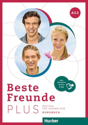 Beste Freunde PLUS A2.2: Deutsch für Jugendliche .Deutsch als Fremdsprache / Kursbuch plus interaktive Version Beste Freunde PLUS A2.2: Deutsch für Jugendliche .Deutsch als Fremdsprache / Kursbuch plus interaktive Version