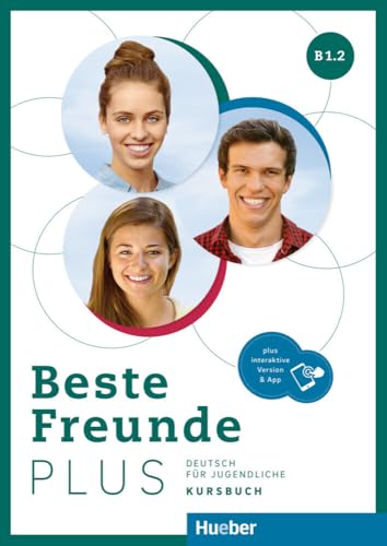 Beste Freunde PLUS B1.2: Deutsch für Jugendliche .Deutsch als Fremdsprache / Kursbuch plus interaktive Version Beste Freunde PLUS B1.2: Deutsch für Jugendliche .Deutsch als Fremdsprache / Kursbuch plus interaktive Version von Hueber Verlag
