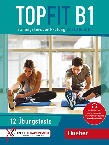 Topfit B1: Trainingskurs zur Prüfung Zertifikat B1 / Übungsbuch mit 12 Tests Topfit B1: Trainingskurs zur Prüfung Zertifikat B1 / Übungsbuch mit 12 Tests