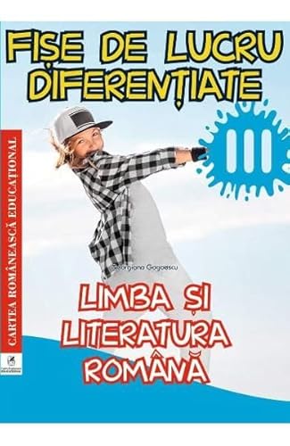 Limba Romana. Fise De Lucru Diferentiate. Clasa A 3-A von Cartea Romaneasca Educational