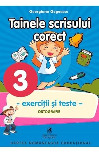 Tainele Scrisului Corect. Exercitii Si Teste. Clasa A 3-A von Cartea Romaneasca Educational