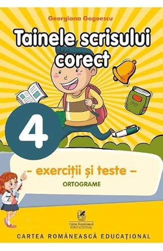 Tainele Scrisului Corect. Exercitii Si Teste. Clasa A 4-A von Cartea Romaneasca Educational