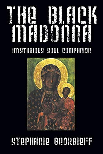 The Black Madonna: Mysterious Soul Companion