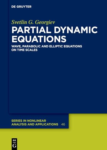Partial Dynamic Equations: Wave, Parabolic and Elliptic Equations on Time Scales (De Gruyter Series in Nonlinear Analysis and Applications, 46) von De Gruyter
