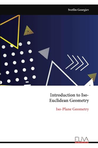 Introduction to Iso- Euclidean Geometry: Iso-Plane Geometry von Eliva Press
