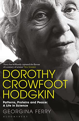 Dorothy Crowfoot Hodgkin: Patterns, Proteins and Peace: A Life in Science von Bloomsbury
