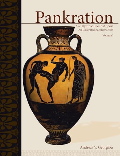 PANKRATION - AN OLYMPIC COMBAT SPORT, VOLUME I: An Illustrated Reconstruction von Xlibris Us