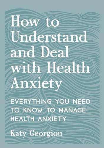 How to Understand and Deal with Health Anxiety: Everything You Need to Know to Manage Health Anxiety von Vie