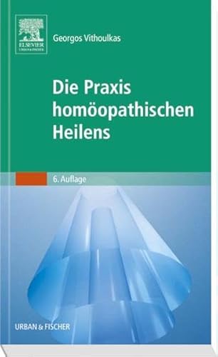 Die Praxis homöopathischen Heilens Die Praxis homöopathischen Heilens