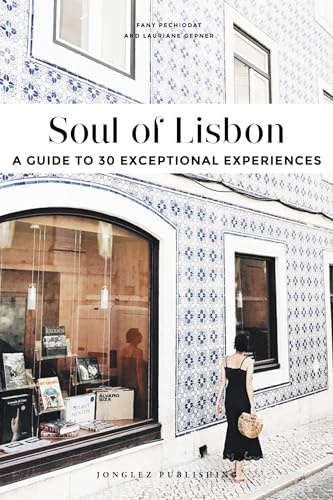 Soul of Lisbon: A guide to 30 exceptional experiences