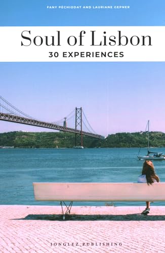 Soul of Lisbon: A guide to 30 exceptional experiences