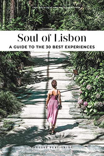 Soul of Lisbon: A guide to 30 exceptional experiences