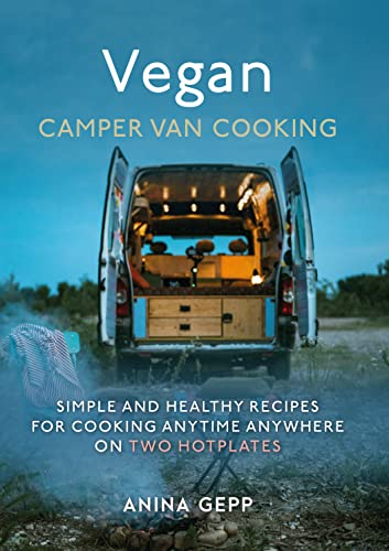 Vegan Camper Van Cooking: Simple and Healthy Recipes for Cooking Anywhere on Two Hotplates von Grub Street Publishing
