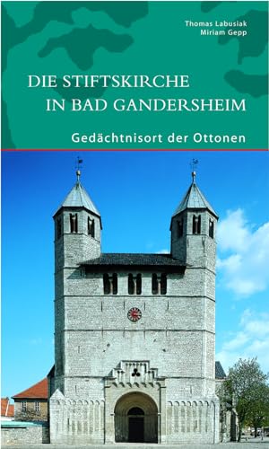 Die Stiftskirche in Bad Gandersheim: Gedächtnisort der Ottonen (DKV-Edition) von de Gruyter