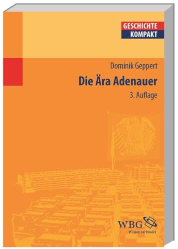 Die Ära Adenauer (Geschichte kompakt) von wbg academic