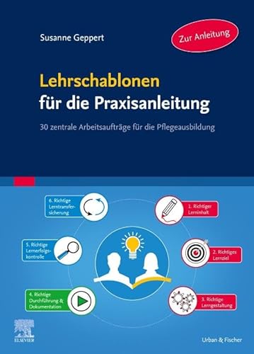 Lehrschablonen für die Praxisanleitung: 30 zentrale Arbeitsaufträge für die Pflegeausbildung von Elsevier
