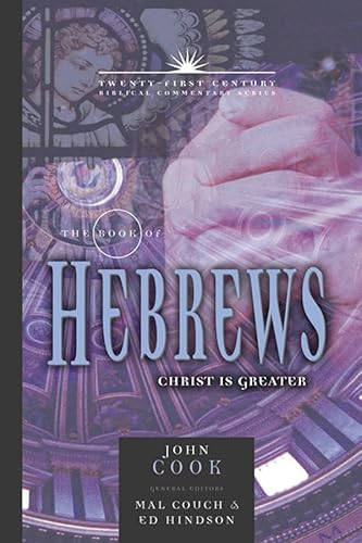 The Book of Hebrews: Christ is Greater: 21st Century Series (21st Century Biblical Commentary, Band 13) von AMG Publishers