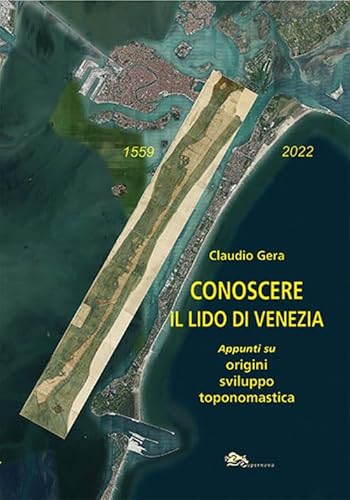 Conoscere il Lido di Venezia. Appunti su origini, sviluppo toponomastica (Storia di Venezia)