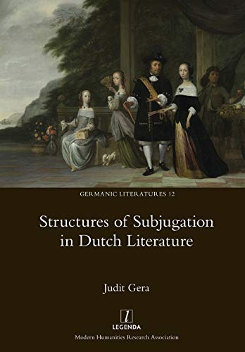 Structures of Subjugation in Dutch Literature von Legenda