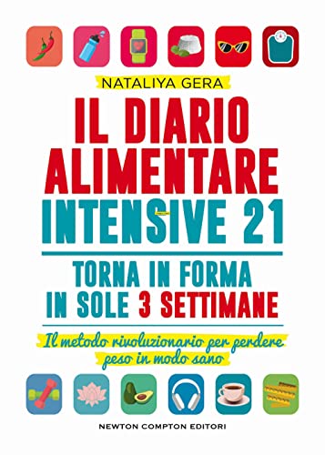 Il diario alimentare intensive 21. Il metodo rivoluzionario per perdere peso in modo sano (Grandi manuali Newton)