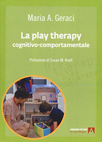 La play therapy cognitivo-comportamentale von Armando Editore