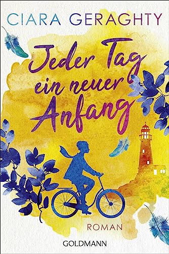 Jeder Tag ein neuer Anfang: Roman von Goldmann
