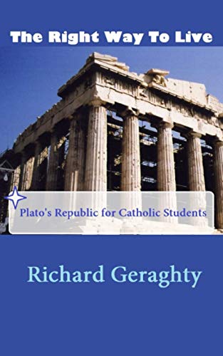 The Right Way to Live: Plato's Republic for Catholic Students von En Route Books & Media