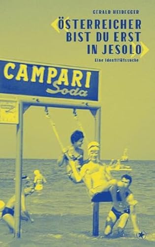 «Österreicher bist du erst in Jesolo»: Eine Identitätssuche
