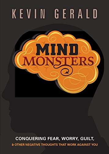 Mind Monsters: Conquering Fear, Worry, Guilt, & Other Negative Thoughts That Work Against You von Charisma House