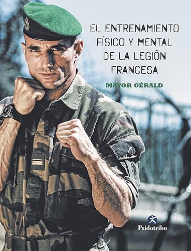 El entrenamiento físico y mental de la legión francesa (Deportes) von Paidotribo