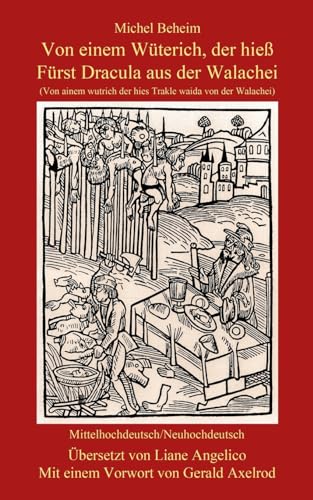 Von einem Wüterich, der hieß Fürst Dracula aus der Walachei: Von ainem wutrich der hieß Trakle waida von der Walachei von CREATESPACE